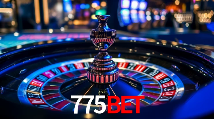 Explore as vantagens do 775BET: serviço profissional e confiabilidade